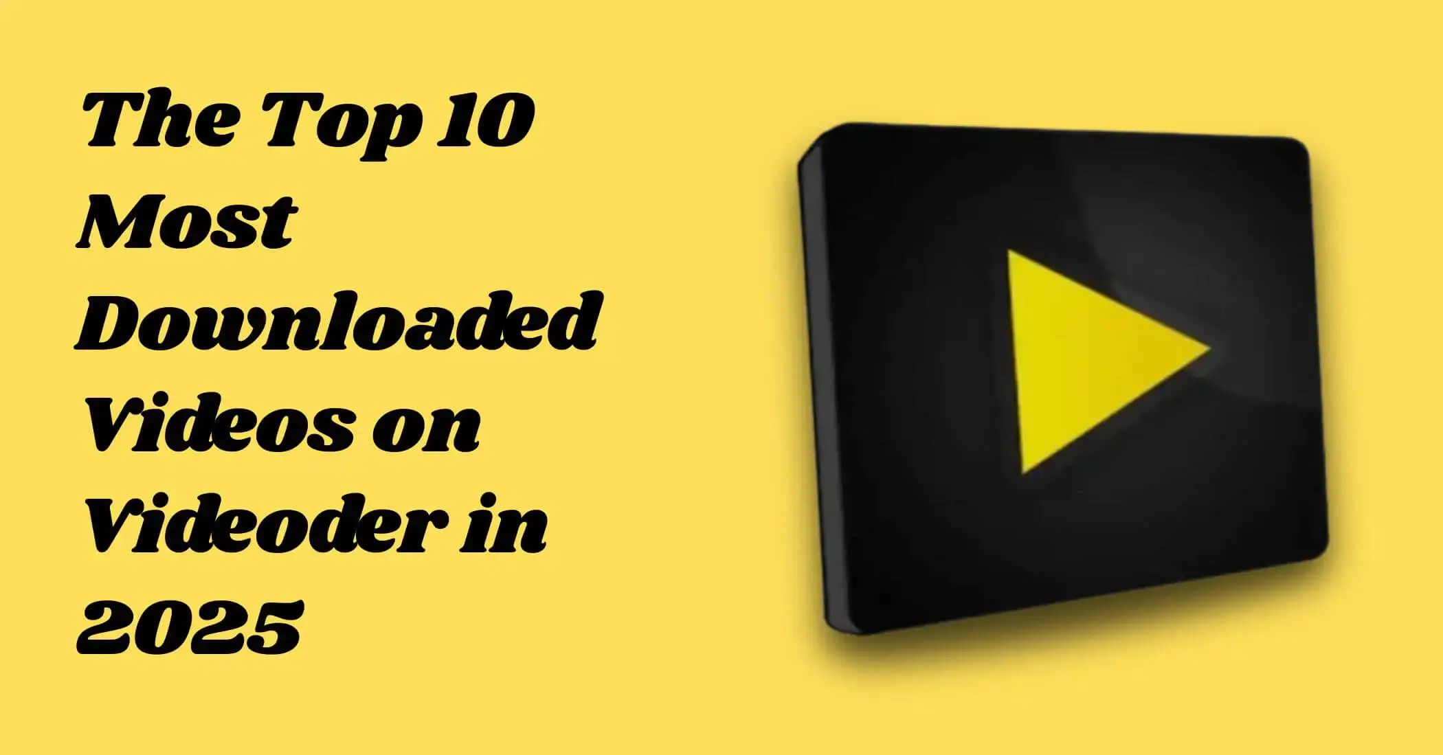The Top 10 Most Downloaded Videos on Videoder in 2025 1 The Top 10 Most Downloaded Videos on Videoder in 2025